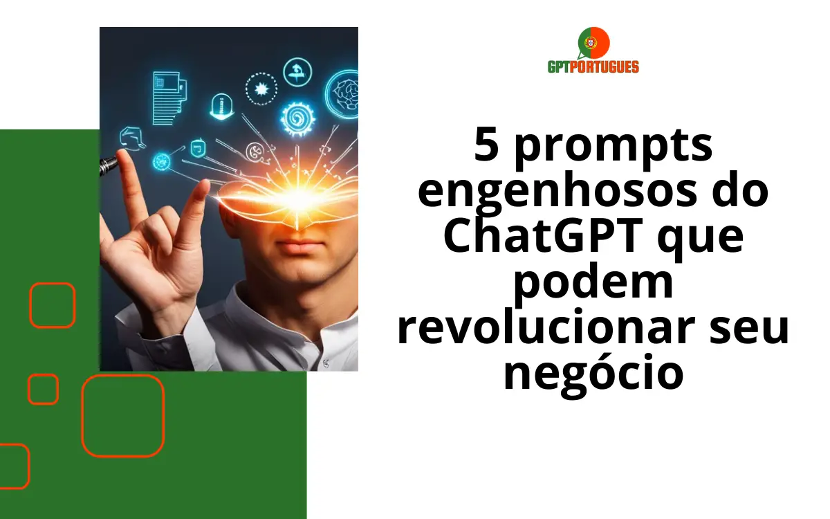 5 prompts engenhosos do ChatGPT que podem revolucionar seu negócio