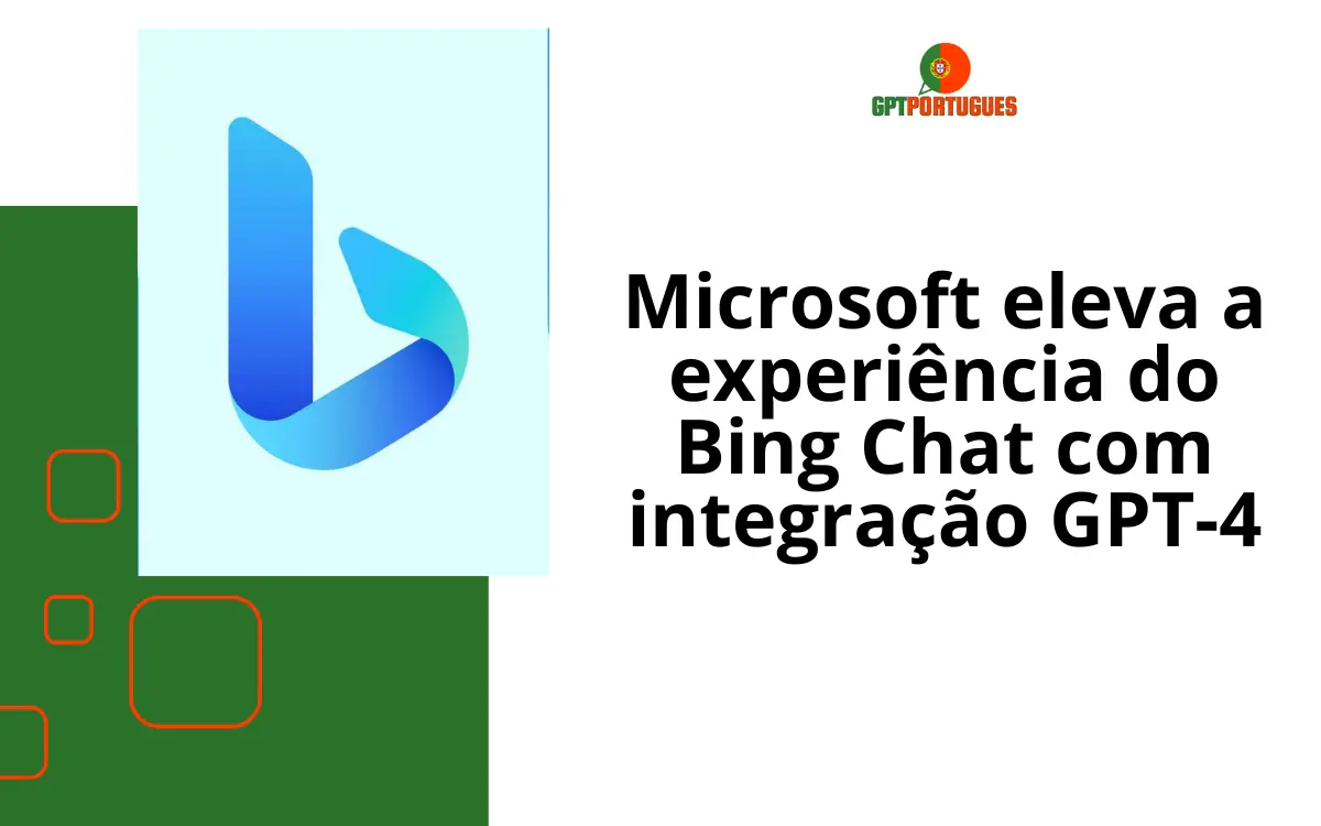 Microsoft eleva a experiência do Bing Chat com integração GPT-4