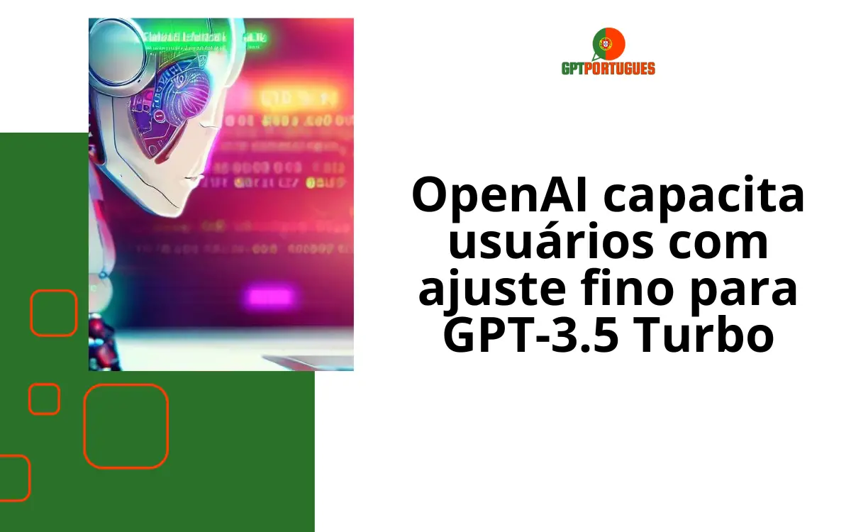 OpenAI capacita usuários com ajuste fino para GPT-3.5 Turbo