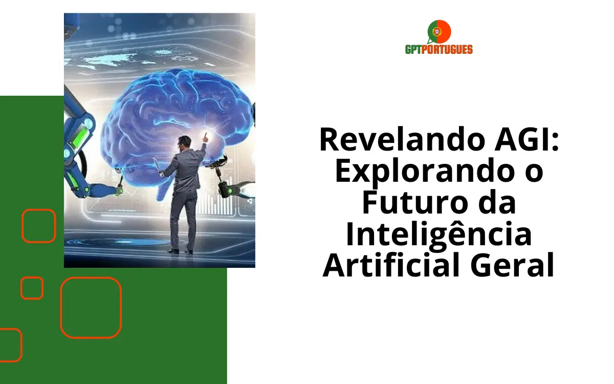 Revelando AGI: Explorando o Futuro da Inteligência Artificial Geral