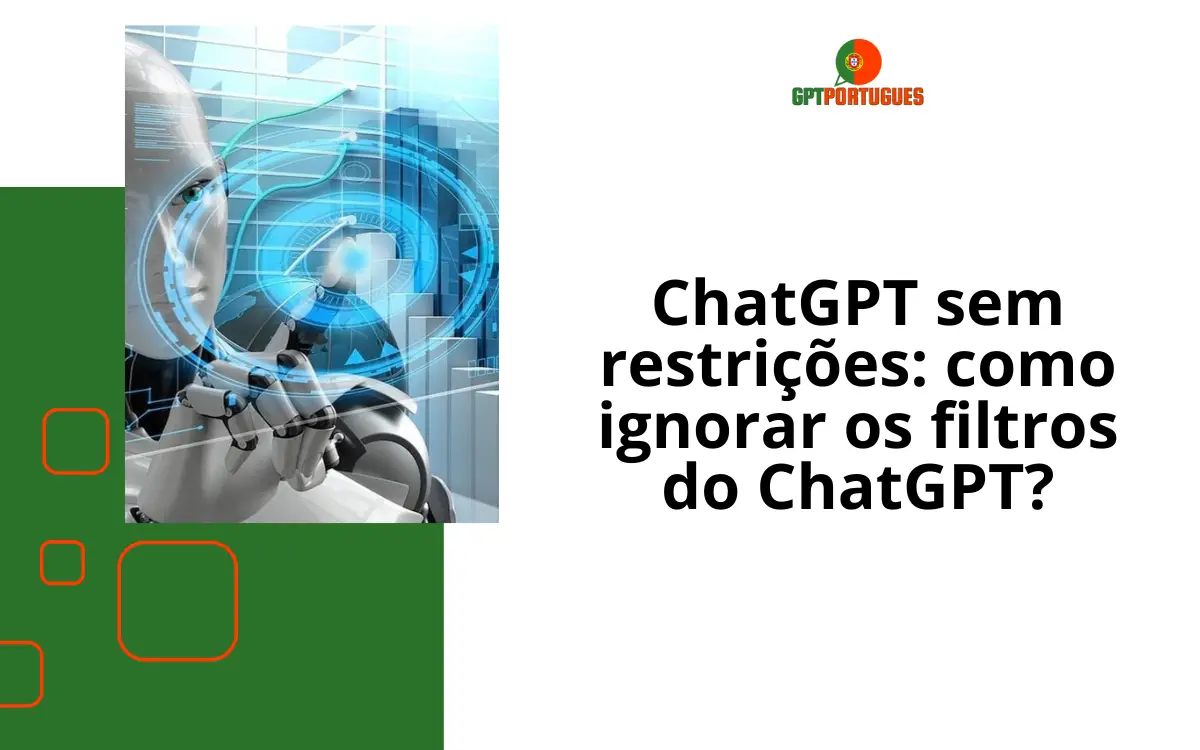 ChatGPT sem restrições: como ignorar os filtros do ChatGPT?