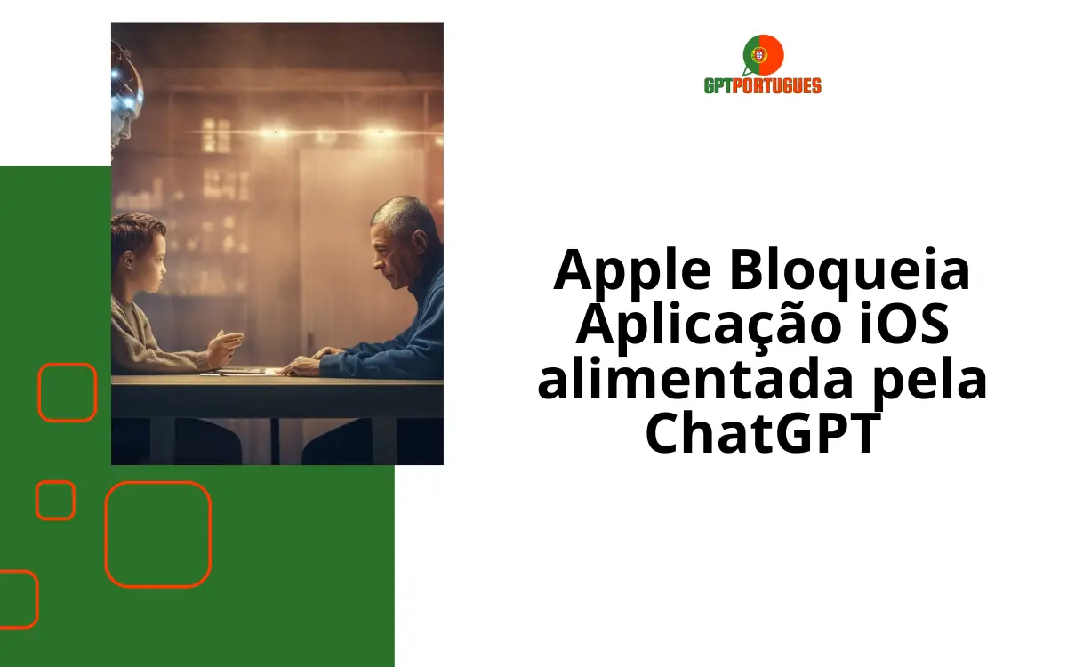 Apple Bloqueia Aplicação iOS alimentada pela ChatGPT