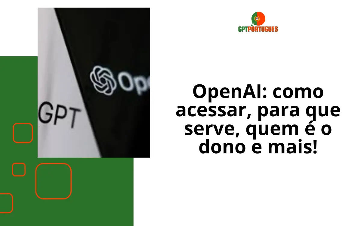 OpenAI: como acessar, para que serve, quem é o dono e mais!